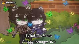 Butterfly | Meme (?) | Original | NO SHIP | Piggy Teenager AU | Ft. Zack & Zizzy