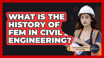 What Is The History Of FEM In Civil Engineering? - Civil Engineering Explained