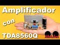 Amplificador casero con TDA8560Q (muy fácil de hacer)