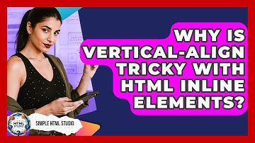 Why Is Vertical-align Tricky With HTML Inline Elements? - Simple HTML Studio
