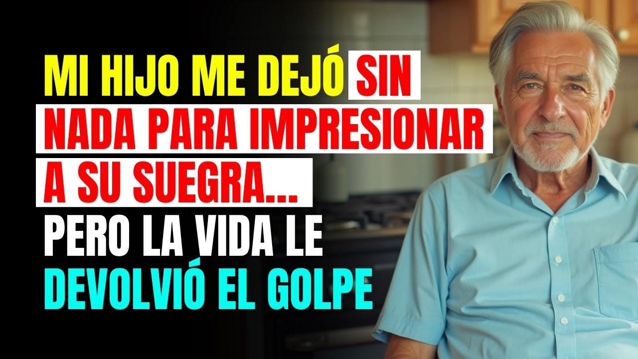 Mi HIJO me dejó SIN NADA para impresionar a su SUEGRA… pero la VIDA le devolvió el GOLPE