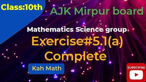 Class 10 math exercise 5.1(a) ajk mirpur board | Class 10 math ki exercise 5.1(a)
