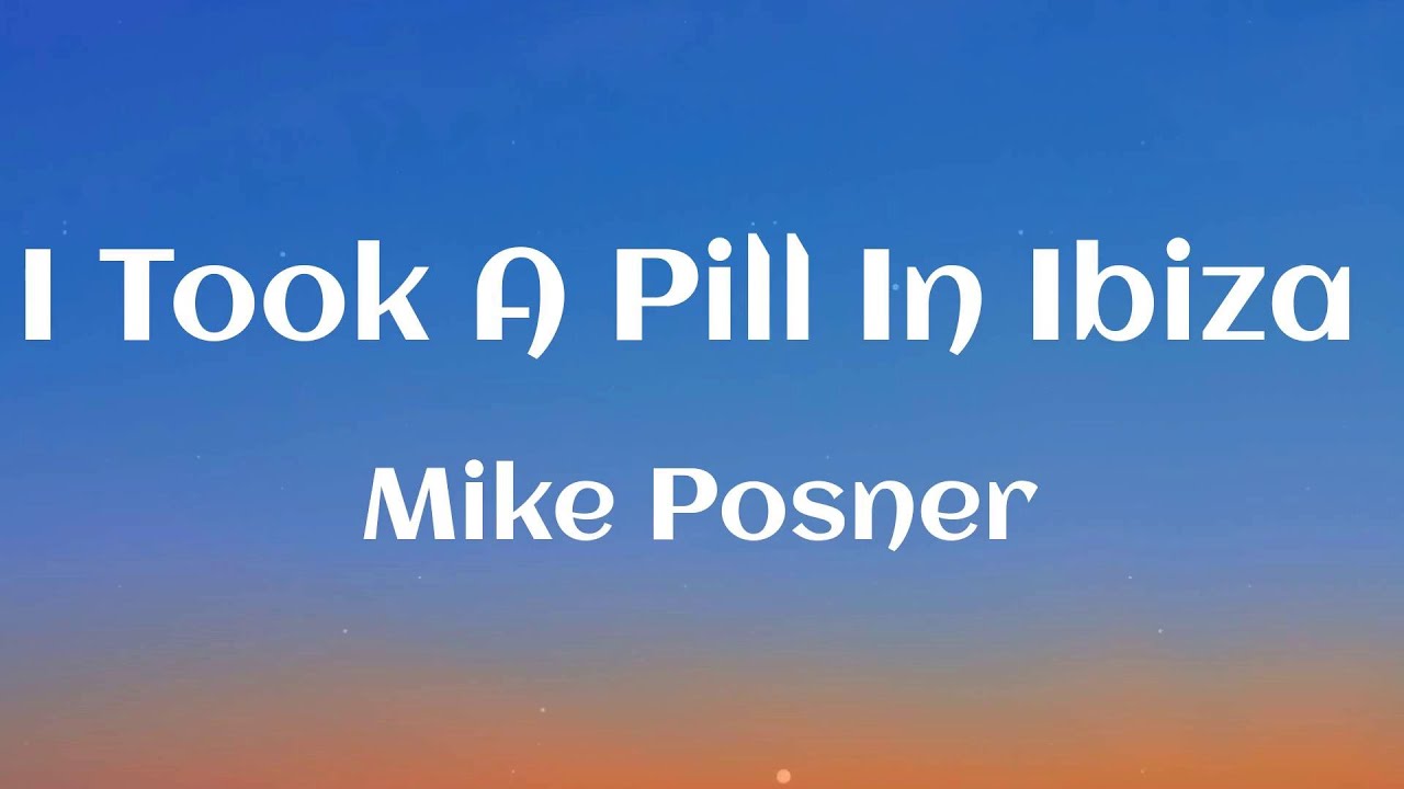 i took a pill in a ibiza lyrics