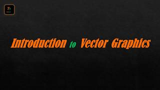Introduction to Vector Graphics - Basics and Advantages | Graphics and Multimedia - Tabspace