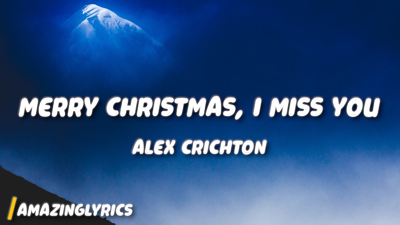 Alex Crichton - Merry Christmas, i miss you (Lyics)