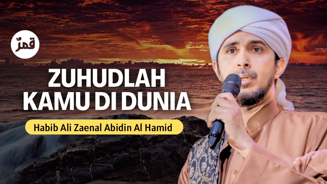 Orang Yang Zuhud Dikasihi Allah | Habib Ali Zaenal Abidin Al Hamid