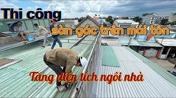 Thi công sàn gác trên mái tôn tại HCM _ Đồng NAI, liên hệ 0902998480