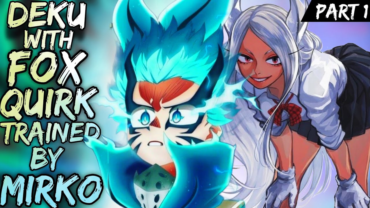 What if Deku with Fox Quirk was Trained By Mirko | Part 1
