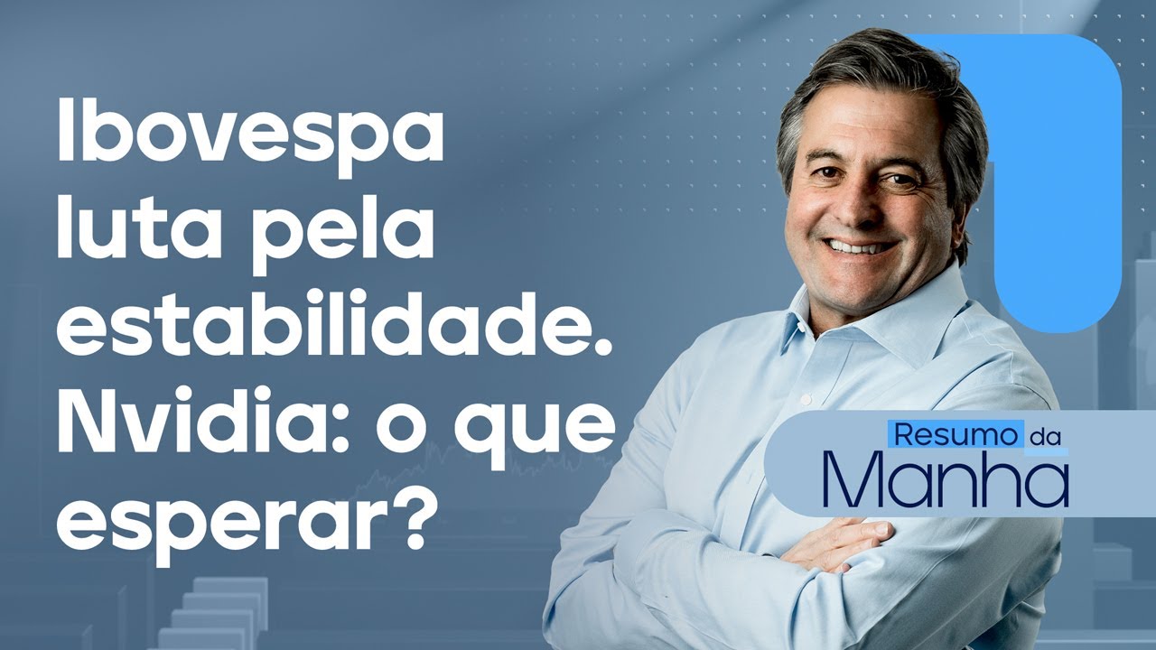 🔴 19/11/25 Ibovespa luta pela estabilidade. Nvidia: o que esperar? | Resumo da Manhã
