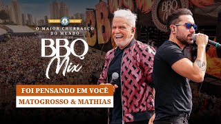 Matogrosso e Mathias - Foi pensando em Você - BBQ Mix 2022 Goiânia
