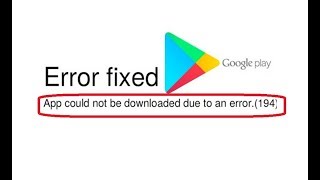 How to Fix Google Play Store Error 194 In Android