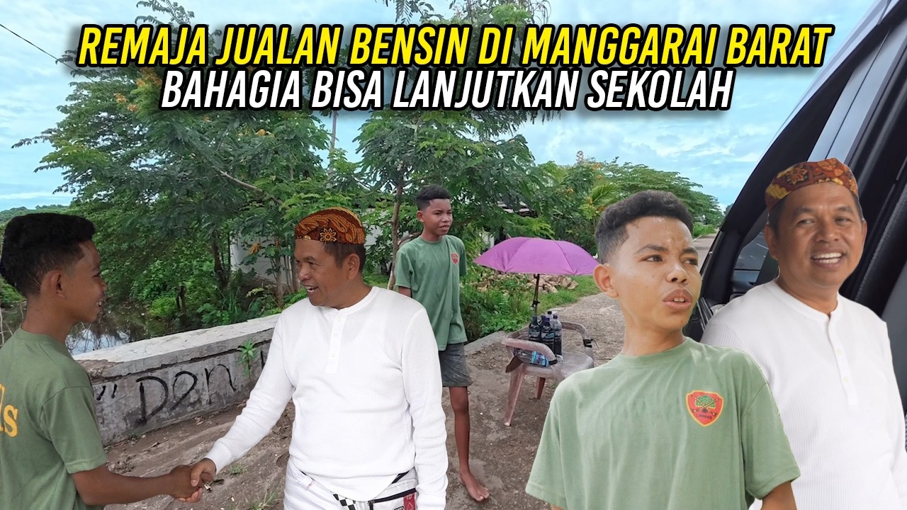 REMAJA JUALAN BENSIN DI MANGGARAI BARAT | BAHAGIA BISA LANJUTKAN SEKOLAH