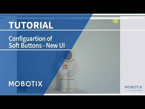 MOBOTIX Tutorial: Configuration of Soft Buttons - New UI