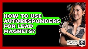 How To Use Autoresponders For Lead Magnets? - TheEmailToolbox.com