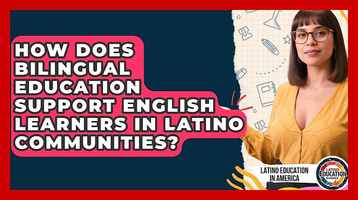 How Does Bilingual Education Support English Learners in Latino Communities?