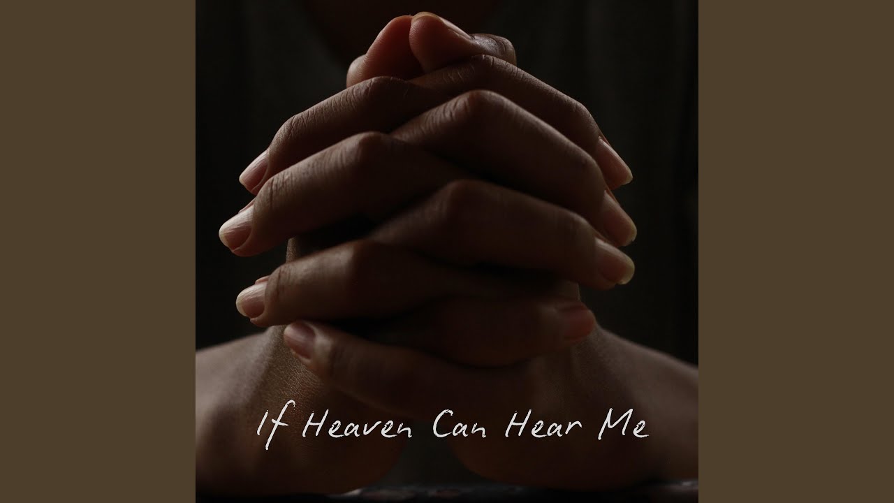 If Heaven Can Hear Me