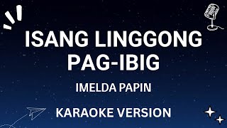 Isang Linggong Pag-Ibig - Imelda Papin | OPM Karaoke Version