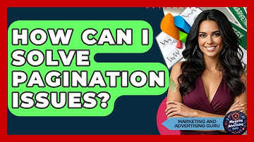 How Can I Solve Pagination Issues? - Marketing and Advertising Guru
