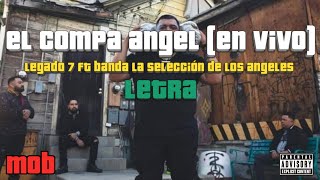 El Compa Ángel (en vivo con banda) Legado 7 ft Banda La Selección de Los Angeles (Letra)