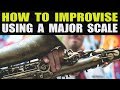 HOW TO IMPROVISE USING A MAJOR SCALE