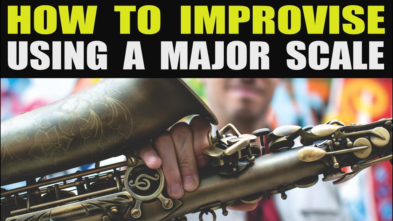 HOW TO IMPROVISE USING A MAJOR SCALE