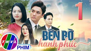 PHIM BÊN BỜ HẠNH PHÚC  TẬP 1 | PHIM BỘ VIỆT NAM HAY NHẤT 2024 | PHIM TÂM LÝ XÃ HỘI MỚI NHẤT 2024