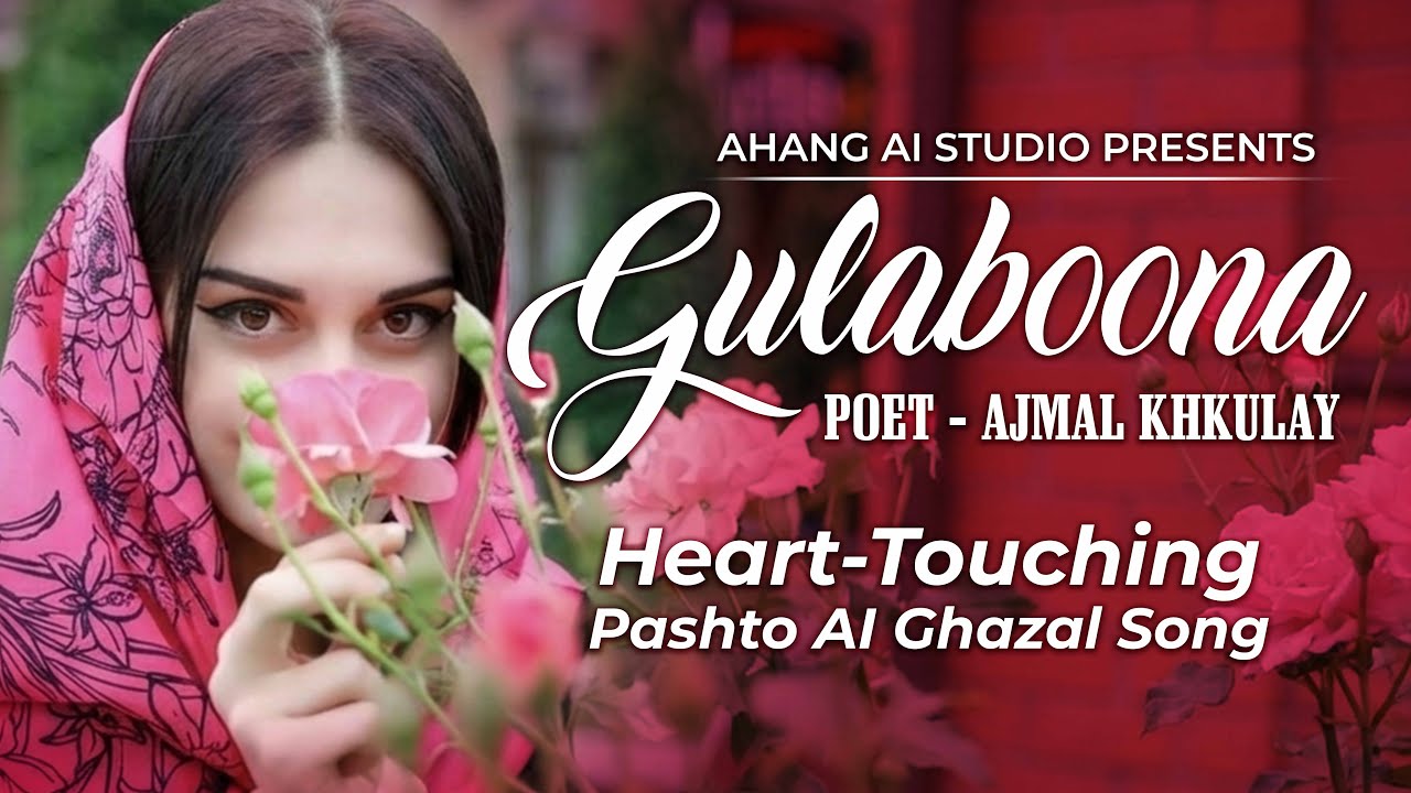 GULABOONA | Heart-Touching Pashto Ghazal Song (AI Version) | Ajmal Khkulay | Ahang AI Studio