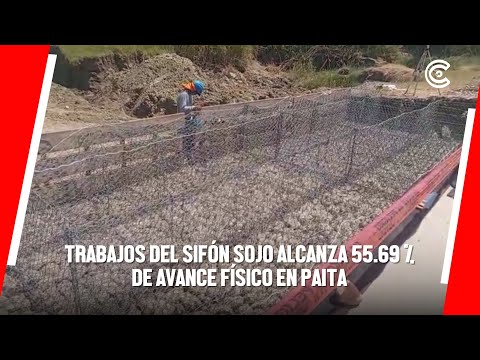 PAITA | Trabajos del SIFÓN ROJO alcanza 55 69 % de avance físico en LA HUACA