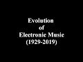 Evolution of Electronic Music (1929 - 2019)