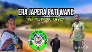 ERA JAPERA PATI WANE -IPZII HALU PRODUCTION 2024🎤🇵🇬🎧