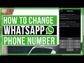 How To Change Your WhatsApp Phone Number