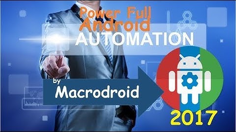 Make Your Phone More Smart In 2017 /Macro Droid android automation