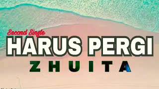 Harus Pergi - Zhuita