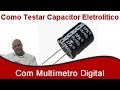 Como Testar Capacitor Eletrolítico com Multimetro Digital