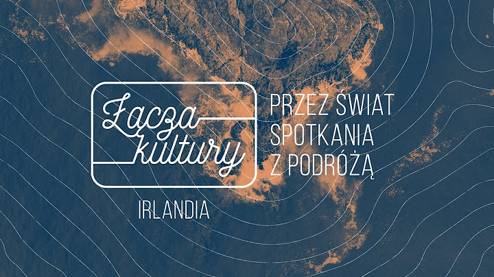 #2 Przez Świat. Spotkania z podróżą - Irlandia. Zielona wyspa na piwnej pianie
