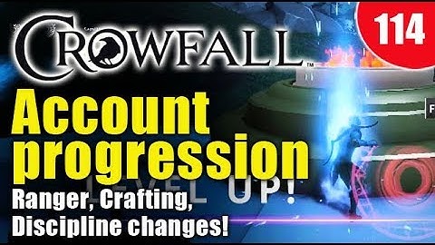 Crowfall - Account progression! (Ranger, Crafting, Discipline changes!)