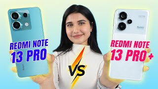 Redmi Note 13 Pro Vs Note 13 Pro+ - Make the Right Choice!
