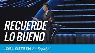 Recuerde lo bueno | Joel Osteen