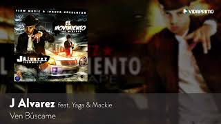J Alvarez Ven Buscame feat  Yaga y Mackie El Movimiento The Mixtape Audio