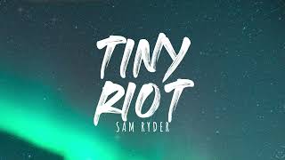 Sam Ryder - Tiny Riot (Lyrics)
