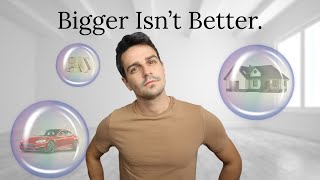 Why Bigger Is NOT Better | Consumerism