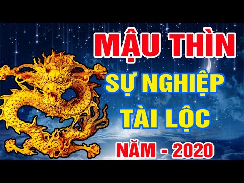 Tử Vi Tuổi Mậu Thìn 1988 Năm 2020 Tài Lộc Rực Sáng Nhưng Sự Nghiệp Chưa Thông, Tình Cảm Gia Đạo...?