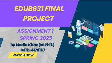 EDUB631 assignment 1 solution spring 2025 by Nadia khan (M.Phil)│ Data Analysis │ edub631 2025