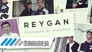 Video thumbnail of "REYGAN - TERINDAH DI HIDUPKU"