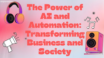 The Power of AI and Automation: Transforming Business and Society