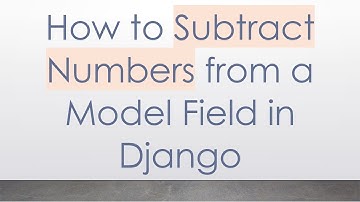 How to Subtract Numbers from a Model Field in Django