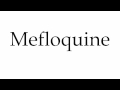 How to Pronounce Mefloquine