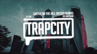 Ed Sheeran - Castle On The Hill (DECOY! Remix)