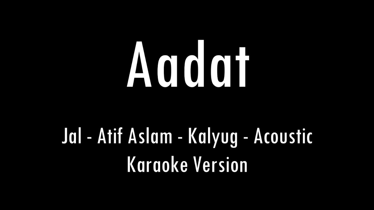 Aadat  Jal  Atif Aslam  Acoustic Karaoke With Lyrics  Only Guitar Chords