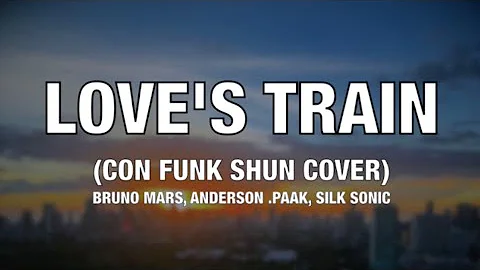 Bruno Mars, Anderson .Paak, Silk Sonic - Love's Train (Con Funk Shun Cover) - Lyrics